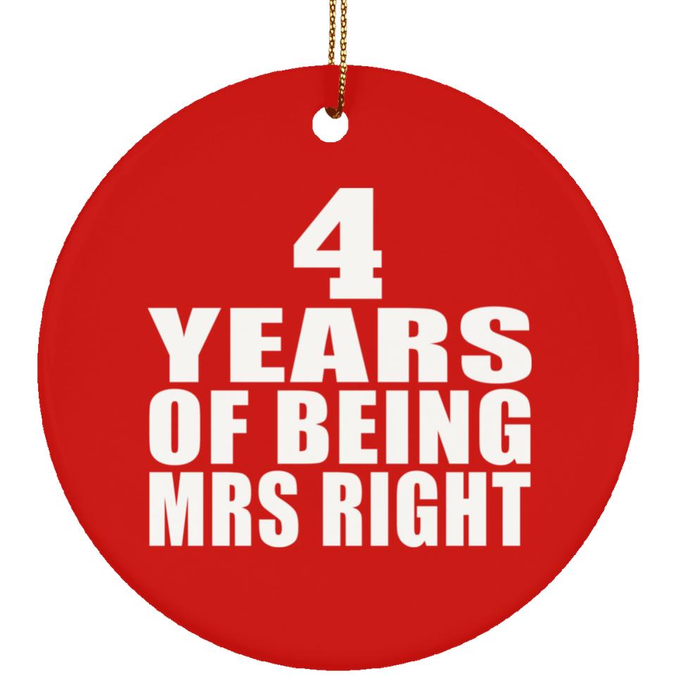 4th Anniversary 4 Years Of Being Mrs Right - Circle Ornament