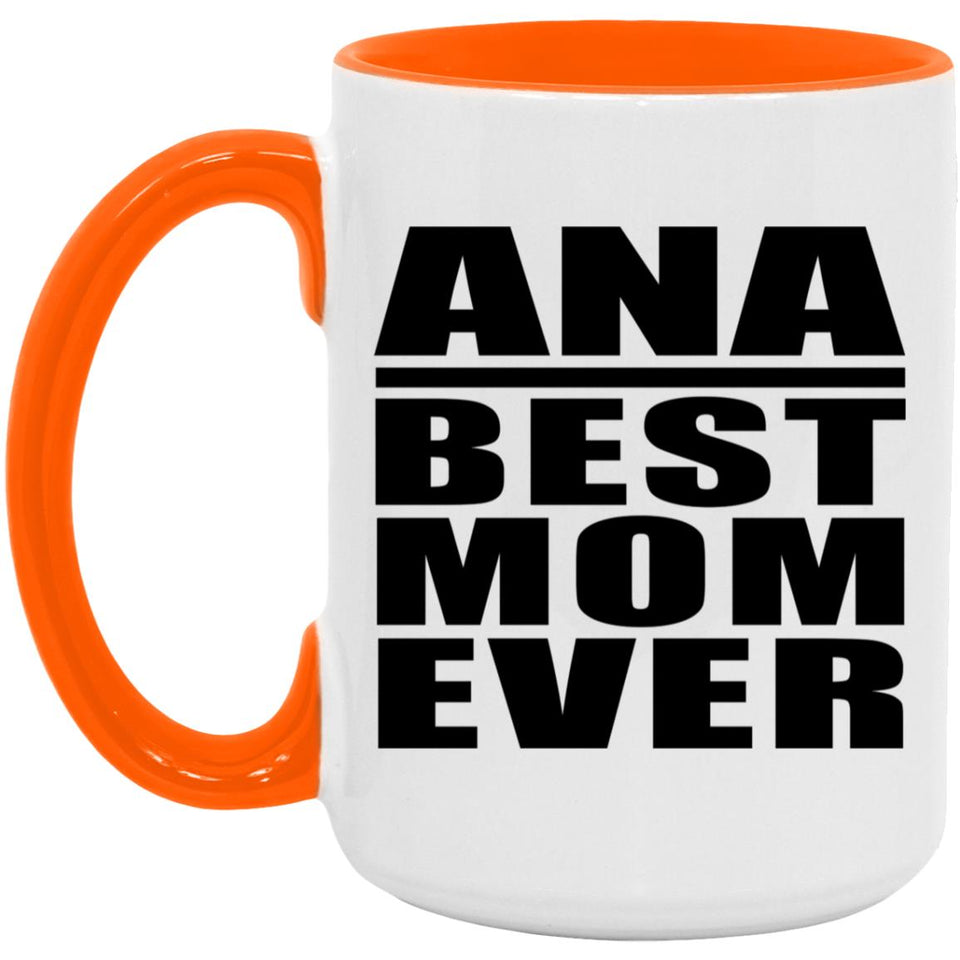 Ana Best Mom Ever - 15oz Accent Mug Orange