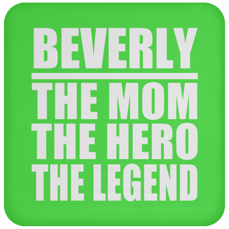 Beverly The Mom The Hero The Legend - Drink Coaster