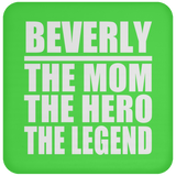 Beverly The Mom The Hero The Legend - Drink Coaster