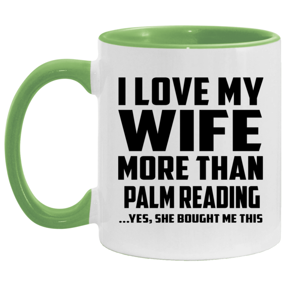 I Love My Wife More Than Palm Reading - 11oz Accent Mug Green