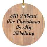 All I Want For Christmas Is My Nebelung - Circle Ornament C
