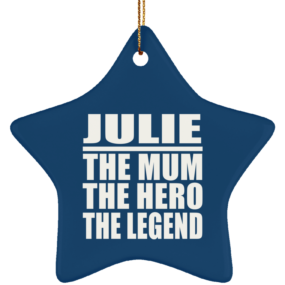 Julie The Mum The Hero The Legend - Star Ornament