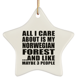 All I Care About Is My Norwegian Forest - Star Ornament