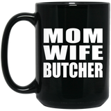 Mom Wife Butcher - 15oz Coffee Mug Black