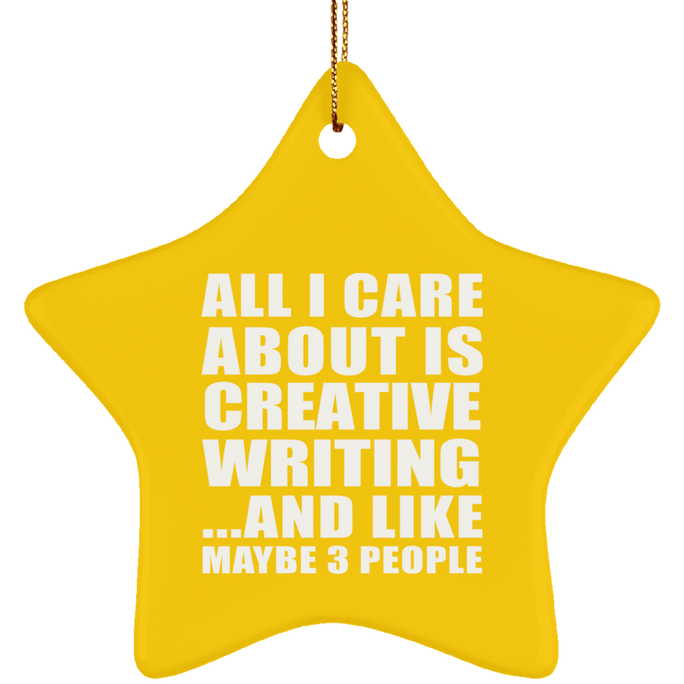 All I Care About Is Creative Writing - Star Ornament