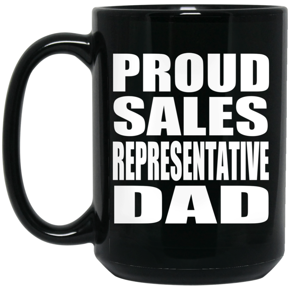 Proud Sales Representative Dad - 15oz Coffee Mug Black