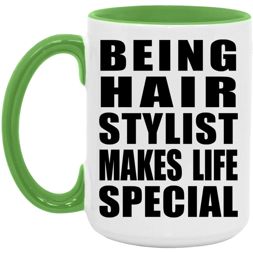 Being Hair Stylist Makes Life Special - 15oz Accent Mug Green