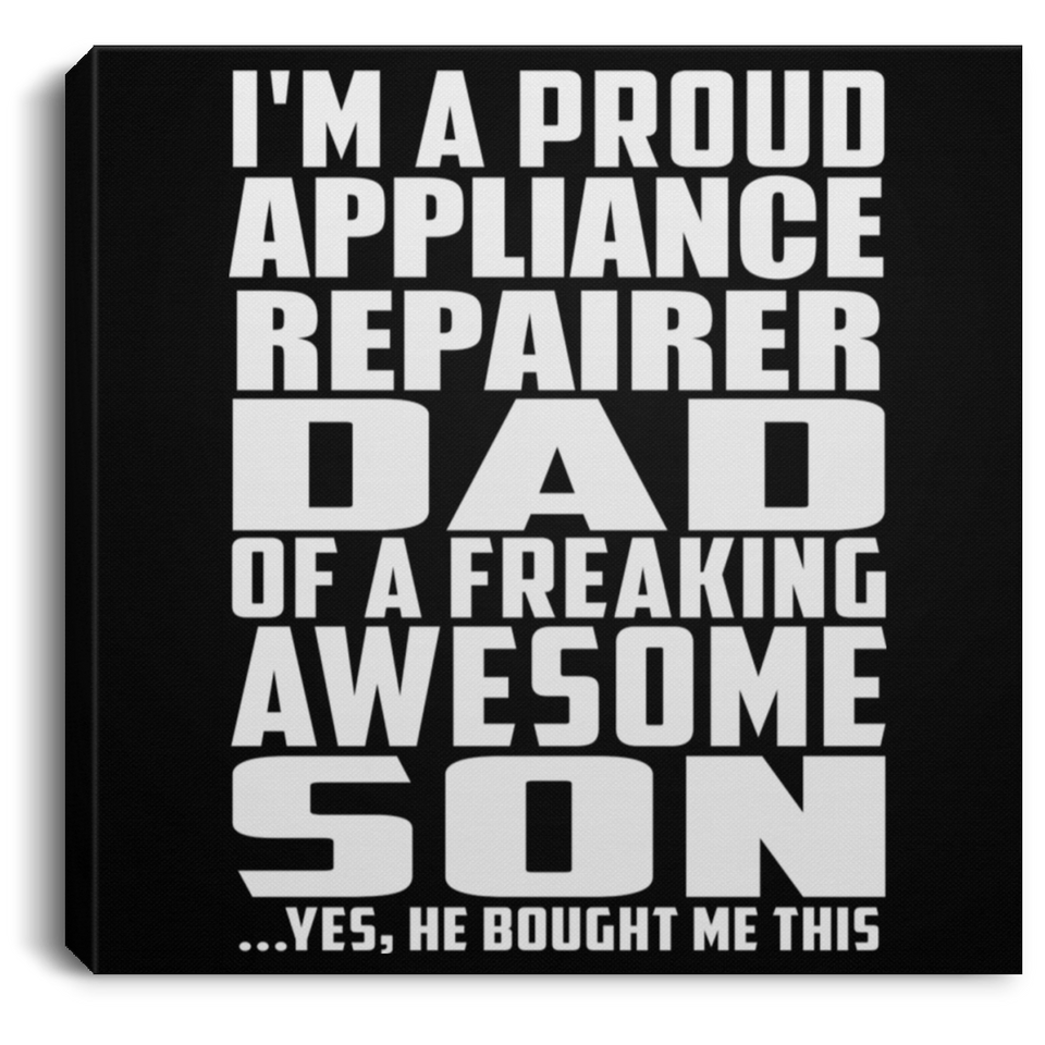 Proud Appliance Repairer Dad Of Awesome Son - Canvas Square
