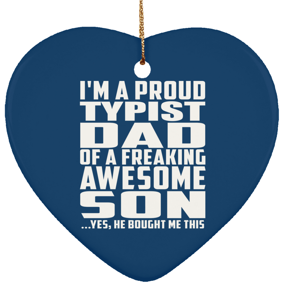 Proud Typist Dad Of Awesome Son - Heart Ornament