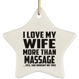 I Love My Wife More Than Massage - Star Ornament
