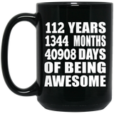 112th Birthday 112 Years 1344 Months 40908 Days Of Awesome - 15oz Coffee Mug Black