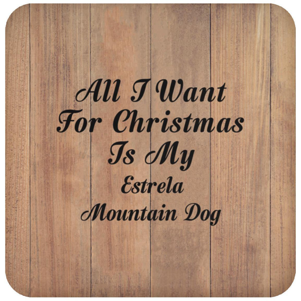All I Want For Christmas Is My Estrela Mountain Dog - Drink Coaster C