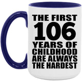 106th Birthday First 106 Years of Childhood Are The Hardest - 15oz Accent Mug Purple