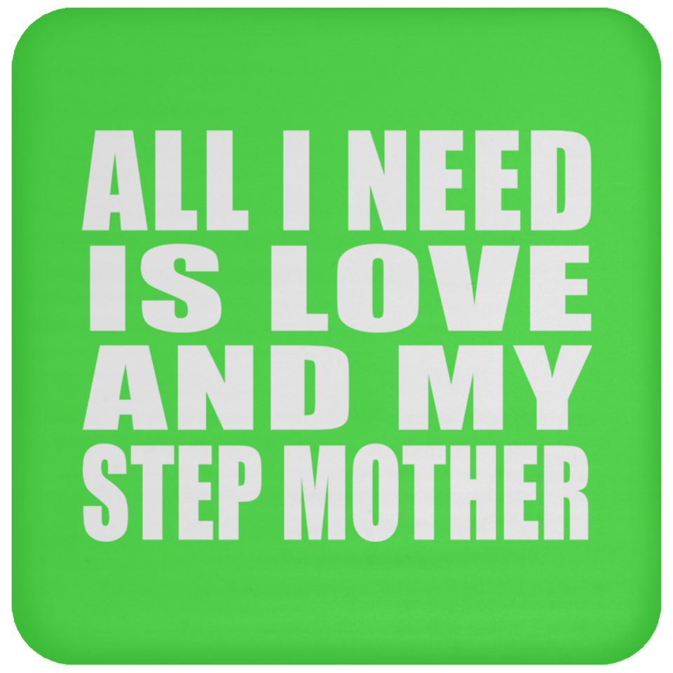 All I Need Is Love And My Step Mother - Drink Coaster