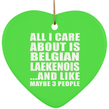 All I Care About Is Belgian Laekenois - Heart Ornament