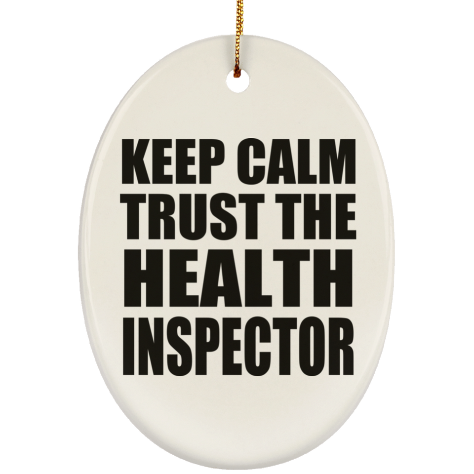 Keep Calm and Trust The Health Inspector - Oval Ornament