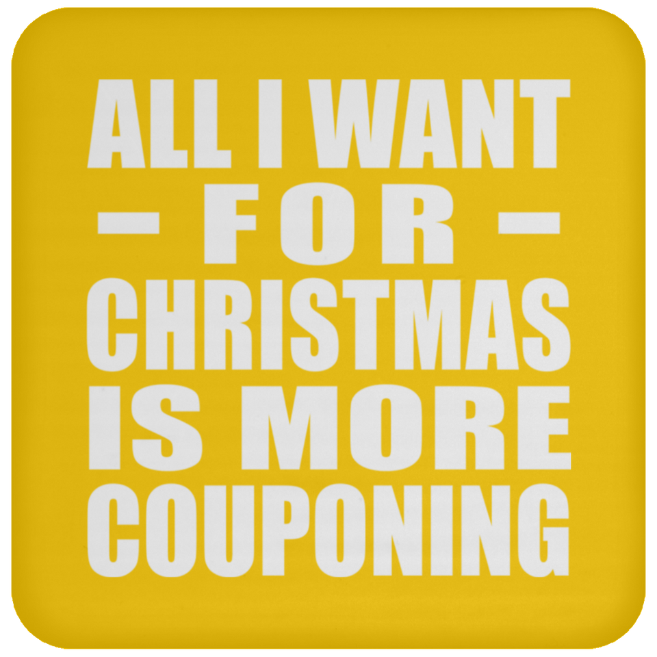 All I Want For Christmas Is More Couponing - Coaster