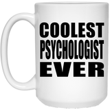Coolest Psychologist Ever - 15 Oz Coffee Mug