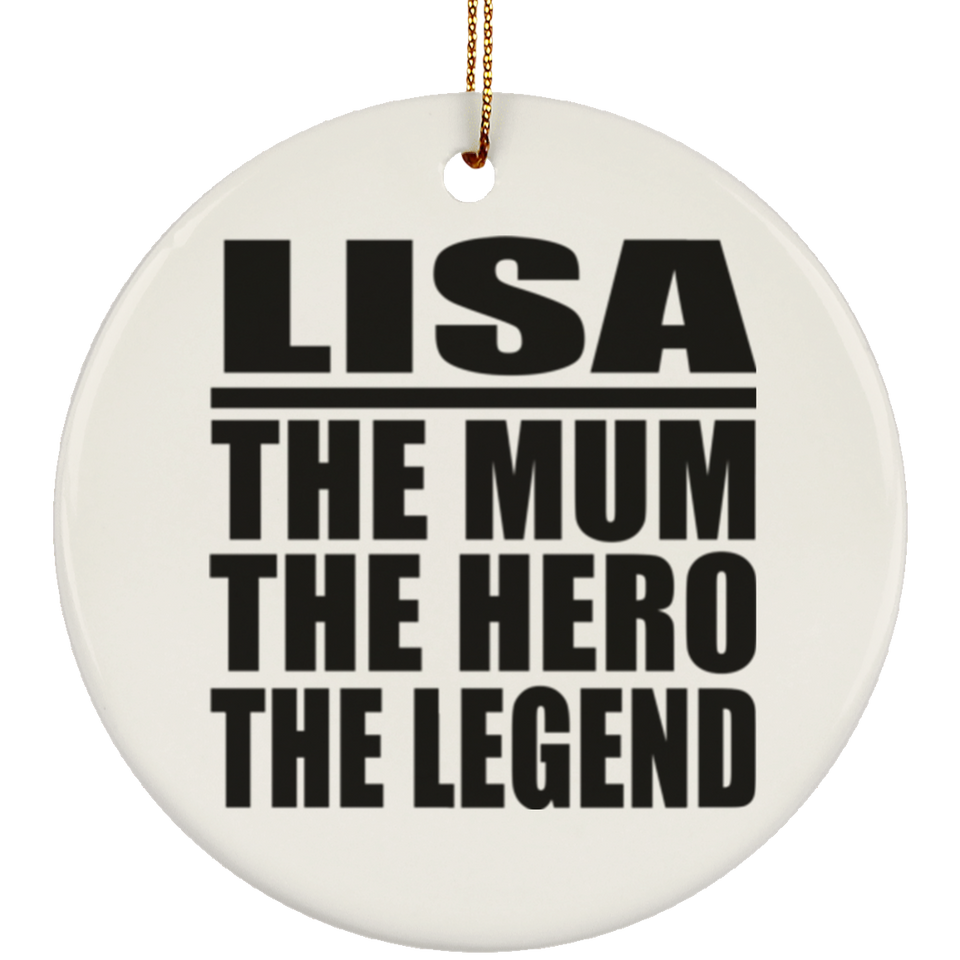 Lisa The Mum The Hero The Legend - Circle Ornament