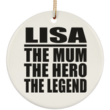 Lisa The Mum The Hero The Legend - Circle Ornament