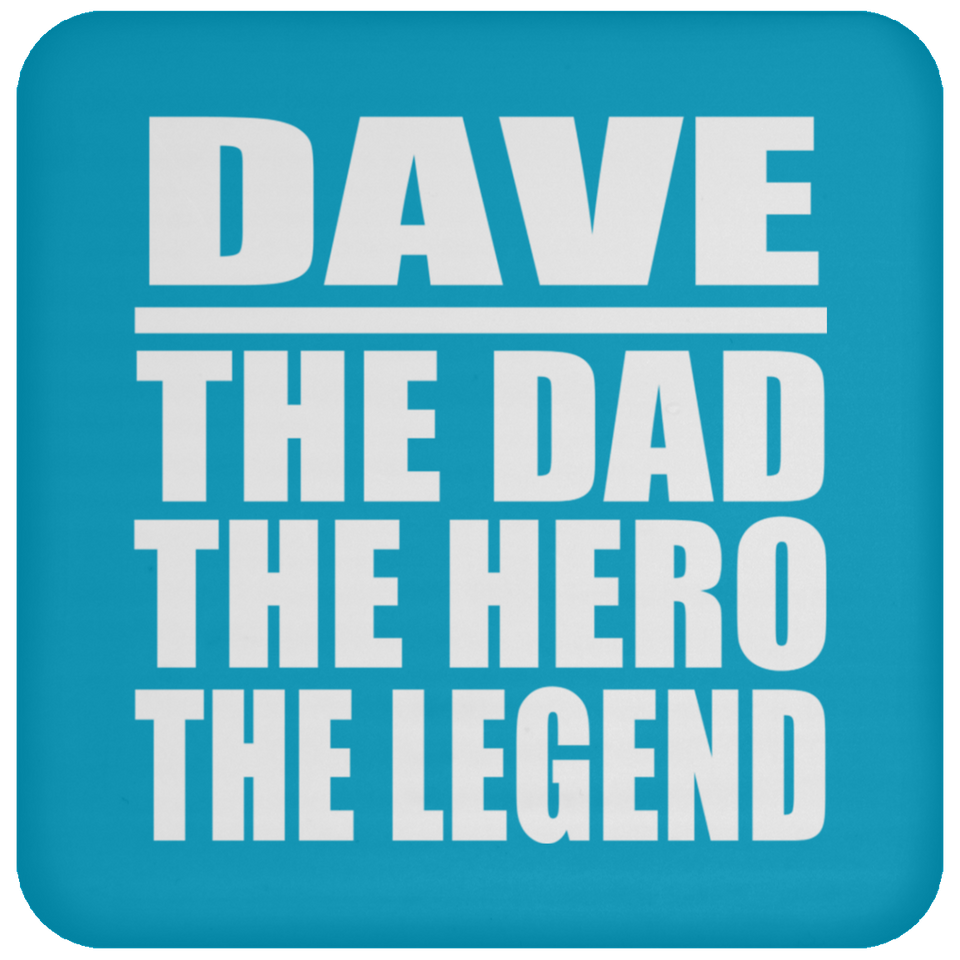 Dave The Dad The Hero The Legend - Drink Coaster