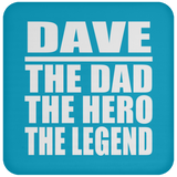 Dave The Dad The Hero The Legend - Drink Coaster