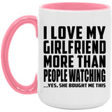I Love My Girlfriend More Than People Watching - 15oz Accent Mug Pink