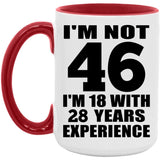 46th Birthday I'm Not 46 I'm 18 With 28 Years Experience - 15oz Accent Mug Red
