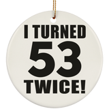 106th Birthday I Turned 53 Twice - Circle Ornament