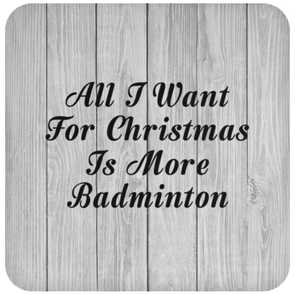 All I Want For Christmas Is More Badminton - Drink Coaster F