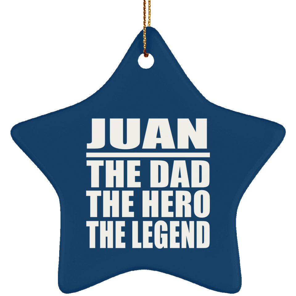 Juan The Dad The Hero The Legend - Star Ornament