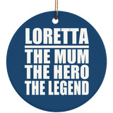 Loretta The Mum The Hero The Legend - Circle Ornament