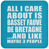 All I Care About Is Basset Fauve De Bretagne - Drink Coaster