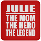 Julie The Mom The Hero The Legend - Drink Coaster