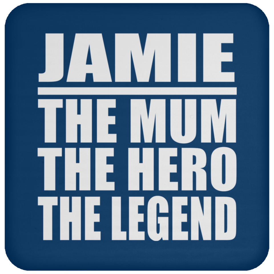 Jamie The Mum The Hero The Legend - Drink Coaster