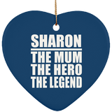 Sharon The Mum The Hero The Legend - Heart Ornament