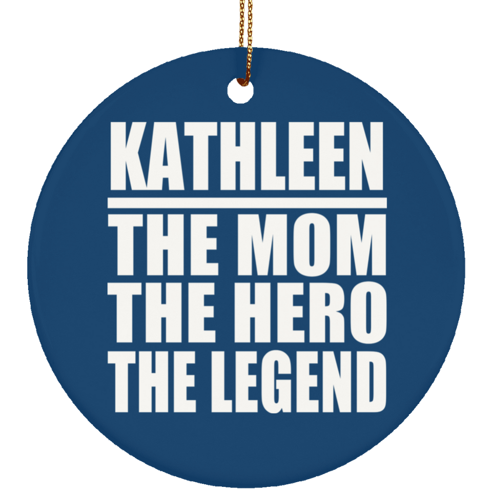 Kathleen The Mom The Hero The Legend - Circle Ornament