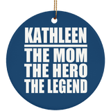 Kathleen The Mom The Hero The Legend - Circle Ornament