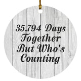 98th Anniversary 35,794 Days Together Who's Counting - Circle Ornament F