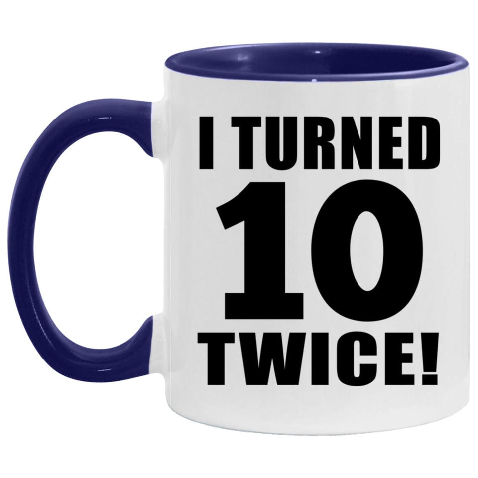 20th Birthday I Turned 10 Twice - 11oz Accent Mug Purple