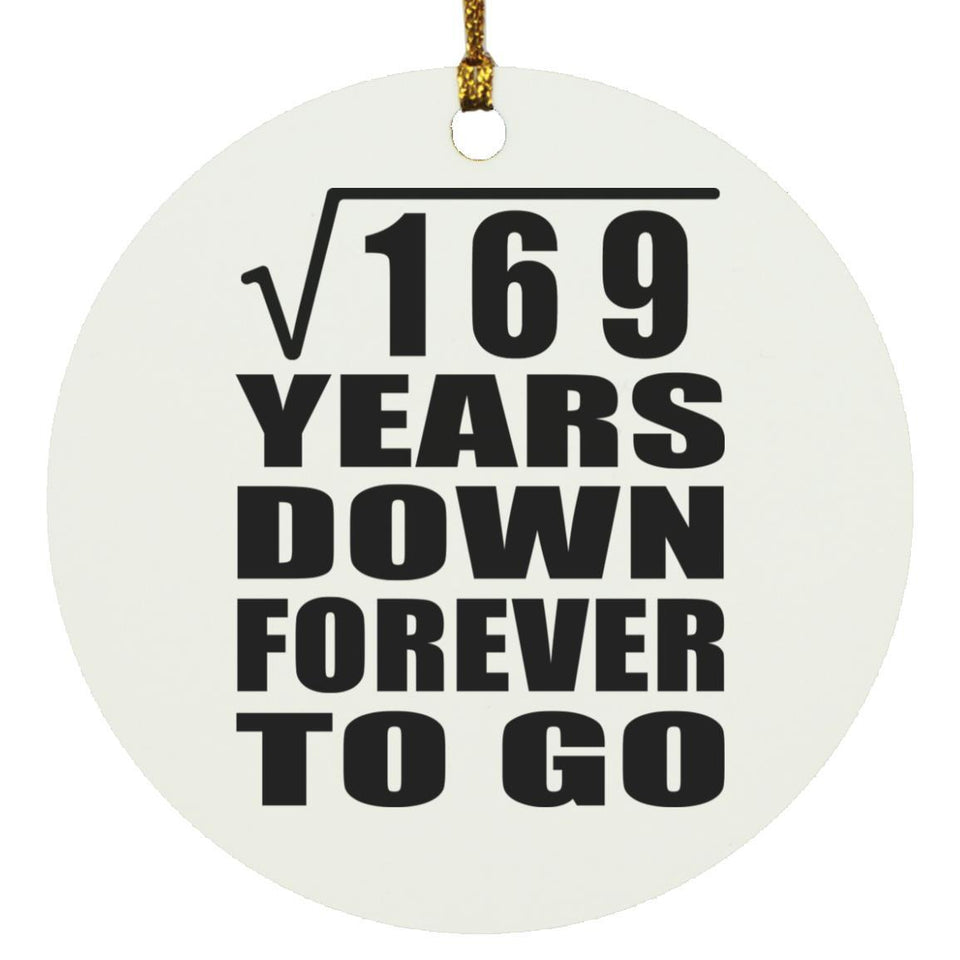 13th Anniversary Square Root of 169 Years Down Forever To Go - Circle Ornament