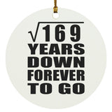 13th Anniversary Square Root of 169 Years Down Forever To Go - Circle Ornament
