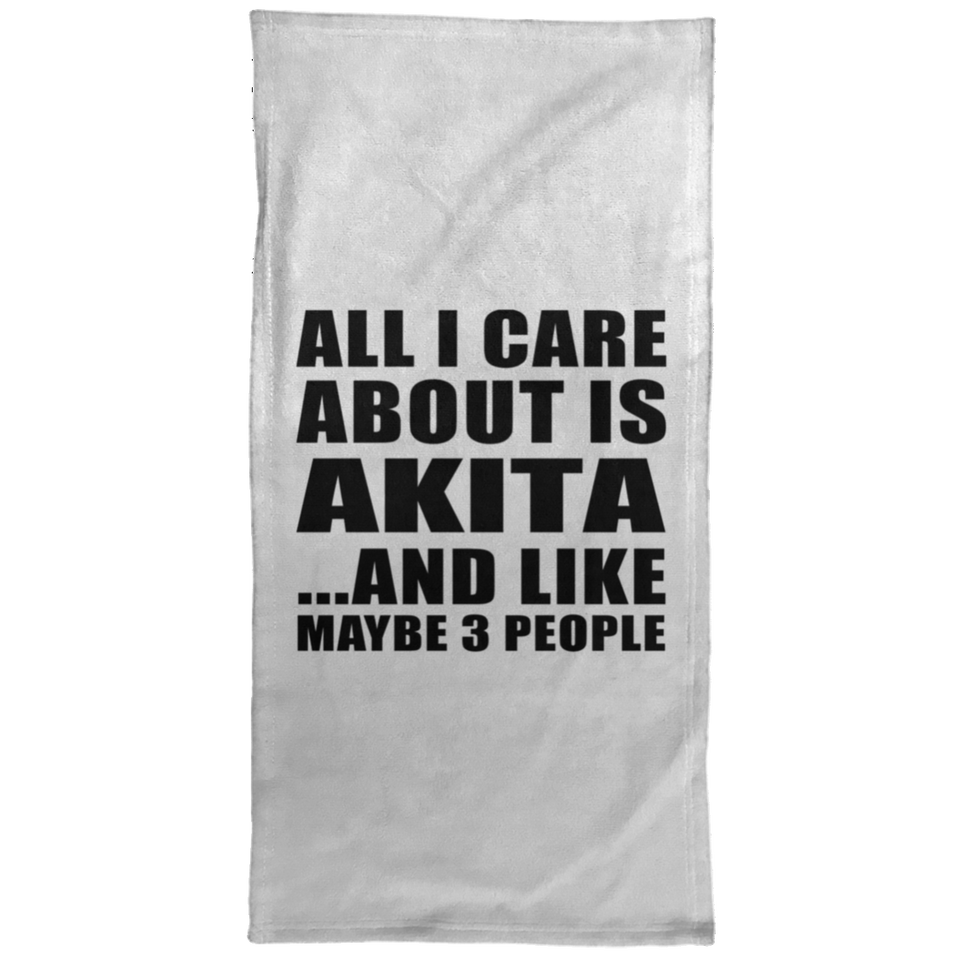 All I Care About Is Akita - Hand Towel