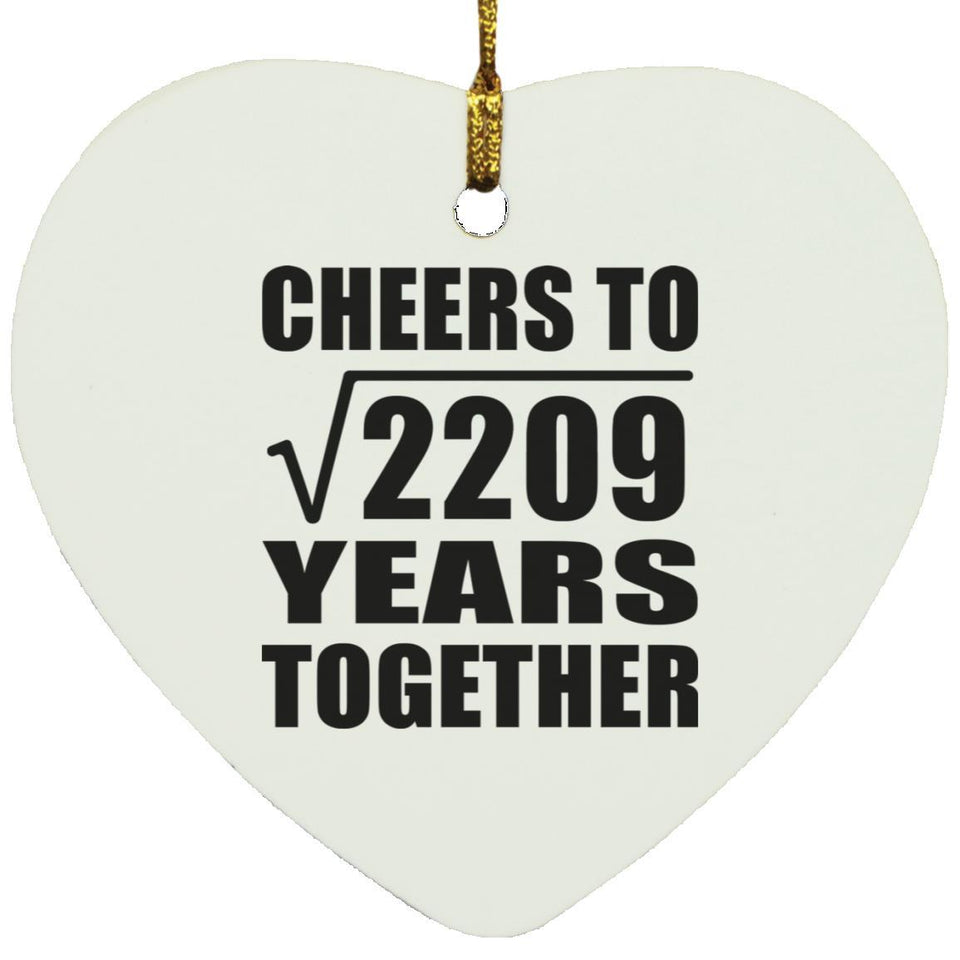 47th Anniversary Cheers To Square Root of 2209 Years Together - Heart Ornament