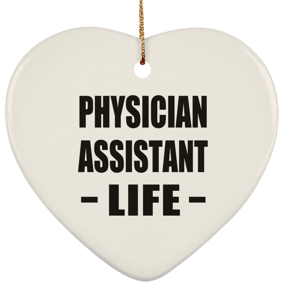 Physician Assistant Life - Heart Ornament