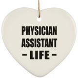 Physician Assistant Life - Heart Ornament