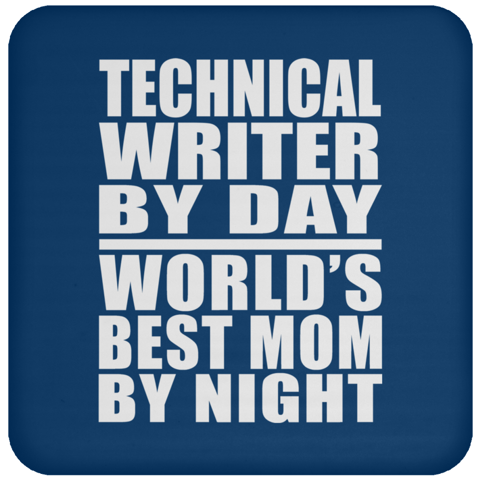Technical Writer By Day World's Best Mom By Night - Drink Coaster