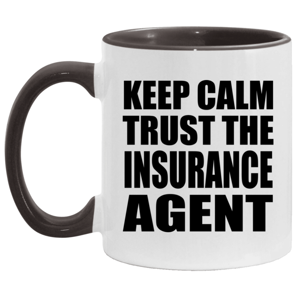 Keep Calm and Trust The Insurance Agent - 11oz Accent Mug Black