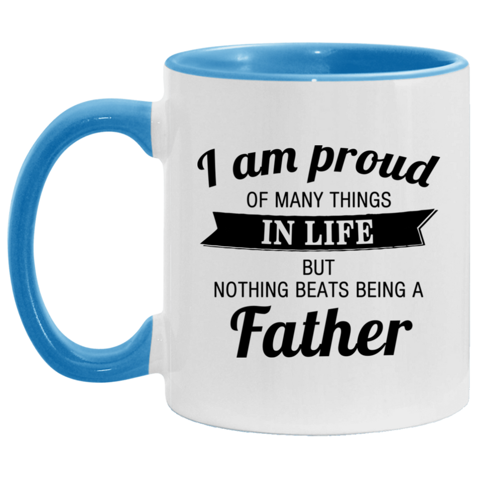 Proud of Many Things In Life, Nothing Beats Being a Father - 11oz Accent Mug Blue